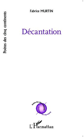 Couverture du livre « Décantation » de Fabrice Murtin aux éditions L'harmattan