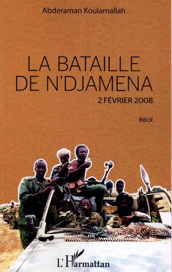 Couverture du livre « Bataille de N'djamena 2 fevrier 2008 » de Abderaman Koulamallah aux éditions L'harmattan