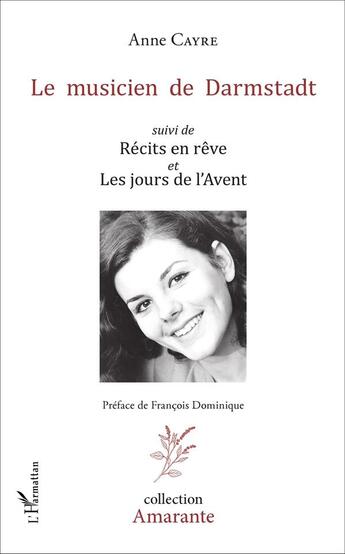 Couverture du livre « Le musicien de Darmstadt ; récits en rêve ; les jours de l'avent » de Anne Cayre aux éditions L'harmattan