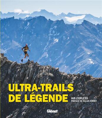 Couverture du livre « Ultra-trails de légende » de Ian Corless aux éditions Glenat