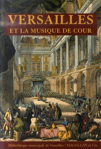 Couverture du livre « Versailles et la musique de cour » de  aux éditions Magellan & Cie