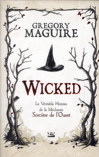 Couverture du livre « Wicked ; la véritable histoire de la méchante sorcière de l'Ouest » de Gregory Maguire aux éditions Bragelonne