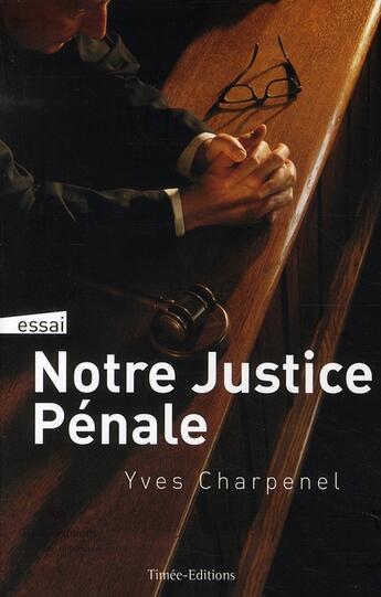 Couverture du livre « Notre justice pénale » de Yves Charpenel aux éditions Timee