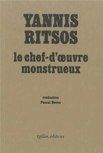 Couverture du livre « Le chef-d'oeuvre monstrueux » de Yannis Ritsos aux éditions Ypsilon