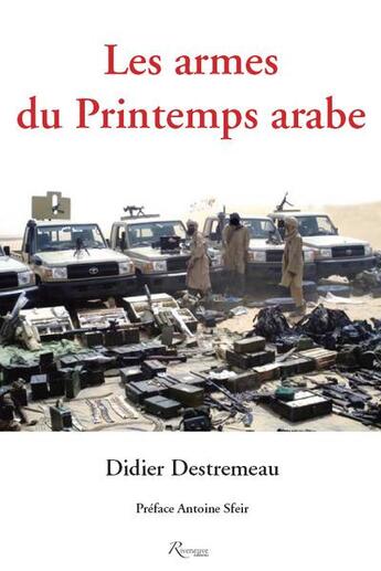 Couverture du livre « Les armes du printemps arabe » de Didier Destremau aux éditions Riveneuve