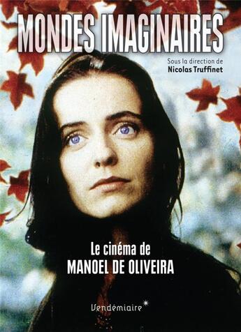 Couverture du livre « Mondes imaginaires ; le cinéma de Manoel de Oliveira » de Nicolas Truffinet aux éditions Vendemiaire