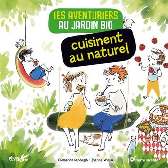 Couverture du livre « Les aventuriers au jardin bio cuisinent au naturel » de Joanna Wiejak et Clemence Sabbagh aux éditions Plume De Carotte