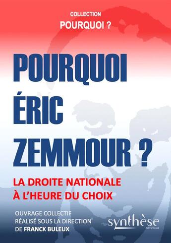 Couverture du livre « Pourquoi Éric Zemmour ? » de Franck Buleux et Collectif aux éditions Synthese Nationale