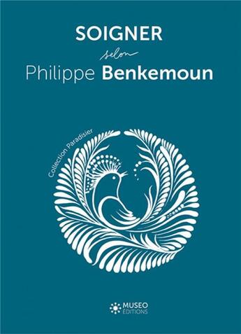 Couverture du livre « Soigner selon Philippe Benkemoun » de Philippe Benkemoun aux éditions Museo