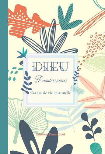 Couverture du livre « Dieu premier servi : carnet de vie spirituelle » de  aux éditions Emmanuel