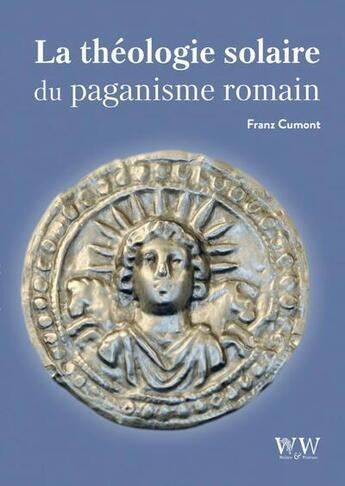 Couverture du livre « La théologie solaire du paganisme romain » de Franz Cumont aux éditions Walden Withman