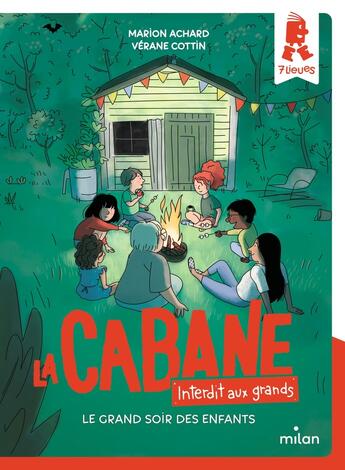 Couverture du livre « La cabane - Interdit aux grands Tome 5 : le grand soir des enfants » de Marion Achard et Verane Cottin aux éditions Milan