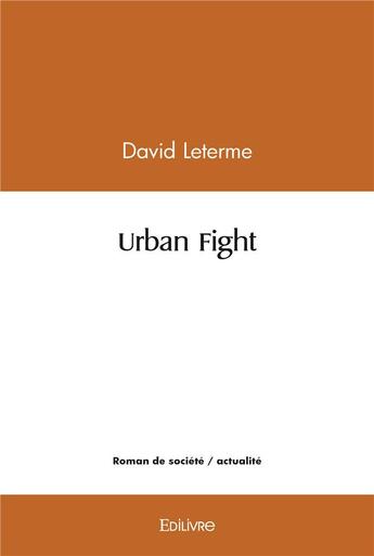 Couverture du livre « Urban fight » de Leterme David aux éditions Edilivre