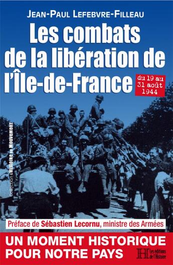 Couverture du livre « Les combats de la libération de l'Île-de-France » de Jean-Paul Lefebvre-Filleau aux éditions Les Editions De L'histoire