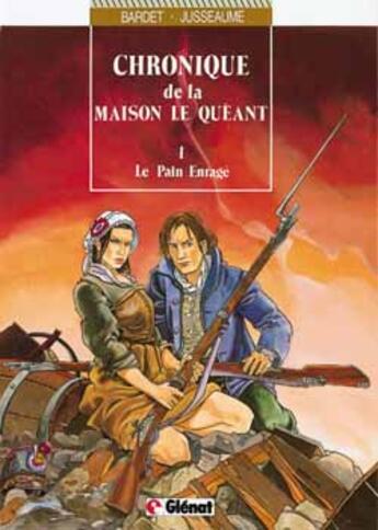 Couverture du livre « Chronique de la maison Le Quéant Tome 1 ; le pain enragé » de Jusseaume et Bardet aux éditions Glenat