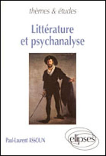 Couverture du livre « Litterature et psychanalyse » de Paul-Laurent Assoun aux éditions Ellipses