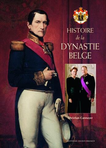 Couverture du livre « Histoire de la dynastie belge » de Cannuyer-Le Corre-Me aux éditions Ouest France