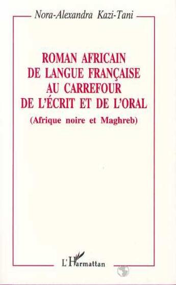 Couverture du livre « Roman africain de langue francaise au carrefour de l'ecrit et de l'oral » de Kazi-Tani N-A. aux éditions L'harmattan