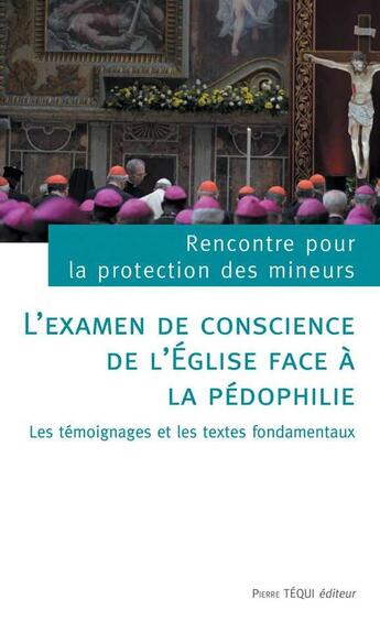 Couverture du livre « L'examen de conscience de l'Église face à la pédophilie ; les témoignages et les textes fondamentaux » de  aux éditions Tequi