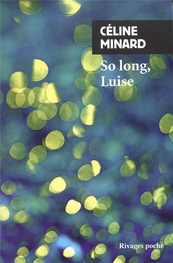 Couverture du livre « So long, Luise » de Celine Minard aux éditions Rivages