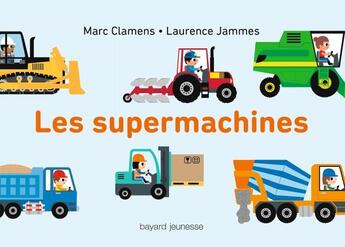 Couverture du livre « Les supermachines » de Laurence Jammes aux éditions Bayard Jeunesse