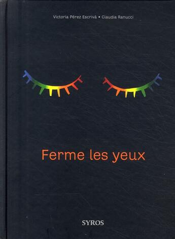 Couverture du livre « Ferme les yeux » de Victoria Perez Escriva et Claudia Ranucci aux éditions Syros