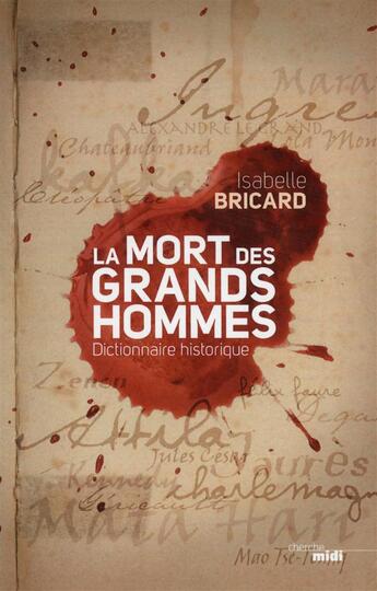 Couverture du livre « La mort des grands hommes ; dictionnaire historique » de Isabelle Bricard aux éditions Cherche Midi