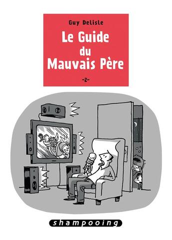 Couverture du livre « Le guide du mauvais père Tome 2 » de Guy Delisle aux éditions Delcourt