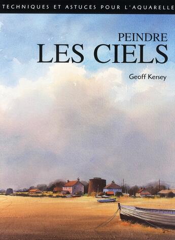 Couverture du livre « Peindre les ciels ; techniques et astuces pour l'aquarelle » de Geoff Kersey aux éditions De Saxe