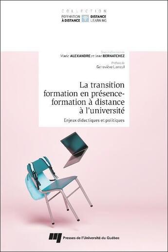 Couverture du livre « La transition formation en présence-formation à distance à l'université : enjeux didactiques et politiques » de Jean Bernatchez et Marie Alexandre et Collectif aux éditions Pu De Quebec