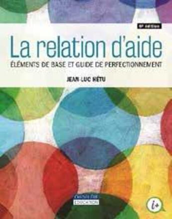 Couverture du livre « La rélation d'aide (6e édition) » de Jean-Luc Hetu aux éditions Cheneliere Mcgraw-hill