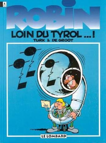 Couverture du livre « Robin Dubois t.4 : loin du Tyrol... ! » de Bob De Groot et Turk aux éditions Lombard