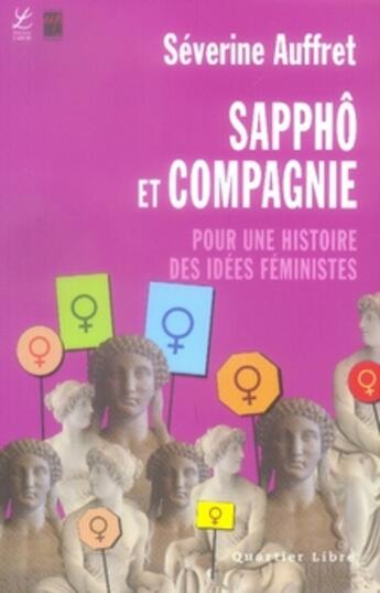 Couverture du livre « Sapphô et compagnie ; pour une histoire des idées féministes » de Séverine Auffret aux éditions Labor Sciences Humaines