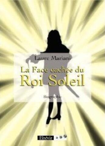 Couverture du livre « La face cachée du Roi Soleil » de Laure Mariani aux éditions Elzevir