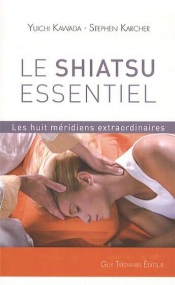 Couverture du livre « Le shiatsu essentiel » de Yuichi Kawada aux éditions Guy Trédaniel