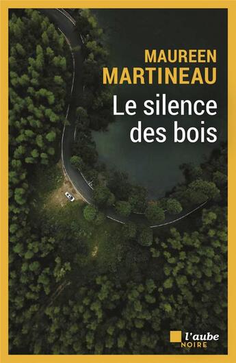 Couverture du livre « Le silence des bois » de Maureen Martineau aux éditions Editions De L'aube