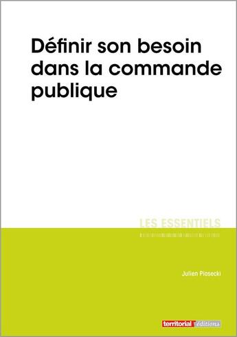 Couverture du livre « L'ESSENTIEL SUR t.335 ; définir son besoin dans la commande publique » de Julien Piasecki aux éditions Territorial