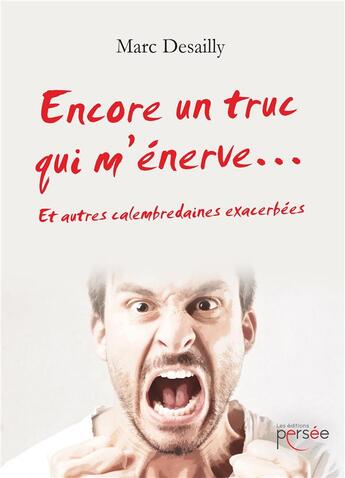 Couverture du livre « Encore un truc qui m enerve » de Desailly Marc aux éditions Persee