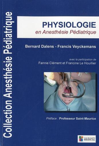 Couverture du livre « Physiologie en anesthésie pédiatrique (2e édition) » de Bernard Dalens et Francis Veyckemans aux éditions Sauramps Medical