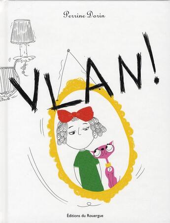 Couverture du livre « Vlan ! » de Perrine Dorin aux éditions Rouergue