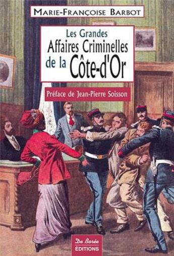 Couverture du livre « Côte-d'or, les grandes affaires criminelles » de Barbot Mf aux éditions De Boree