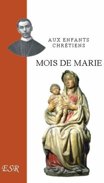 Couverture du livre « Aux enfants chretiens, mois de Marie » de De Segur aux éditions Saint-remi