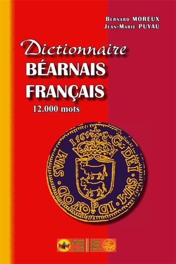 Couverture du livre « Dictionnaire béarnais-français » de J.-M. Puyau et B Moreux aux éditions Editions Des Regionalismes