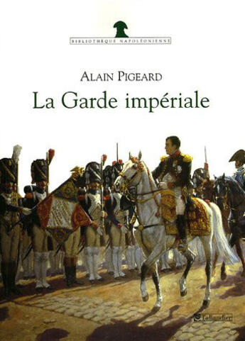 Couverture du livre « La garde imperiale » de Alain Pigeard aux éditions Tallandier