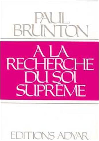 Couverture du livre « A la recherche du soi supreme » de Paul Brunton aux éditions Adyar