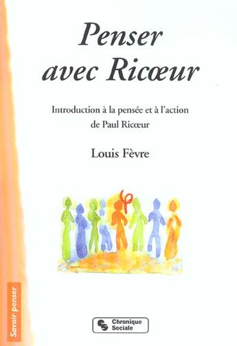 Couverture du livre « Penser avec ricoeur » de Fevre Louis aux éditions Chronique Sociale