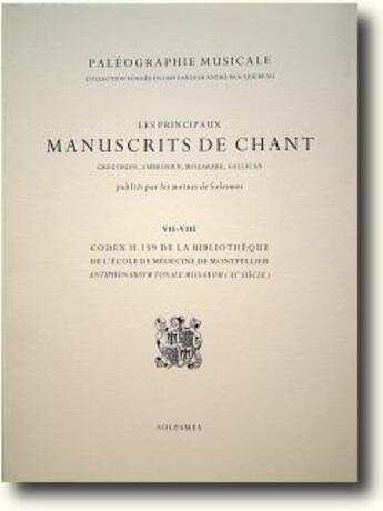 Couverture du livre « Les principaux manuscrits de chant ; codex 159 de la bibliothèque de l'école de médecine de Montpellier » de  aux éditions Solesmes