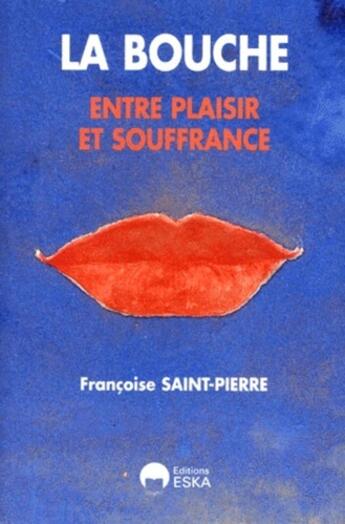 Couverture du livre « BOUCHE ENTRE PLAISIR ET SOUFFRANCE » de Saint-Pierre F. aux éditions Eska