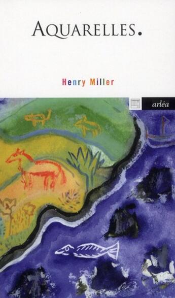 Couverture du livre « Aquarelles » de Henry Miller aux éditions Arlea