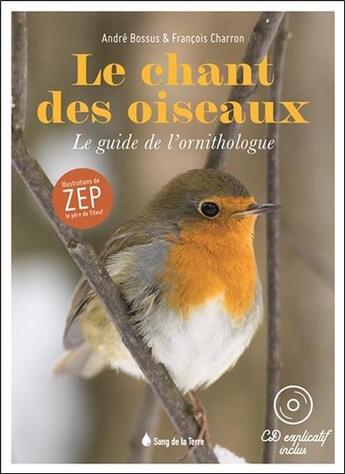 Couverture du livre « Le chant des oiseaux - le guide de l'ornithologue - livre + cd » de Bossus/Charron aux éditions Sang De La Terre